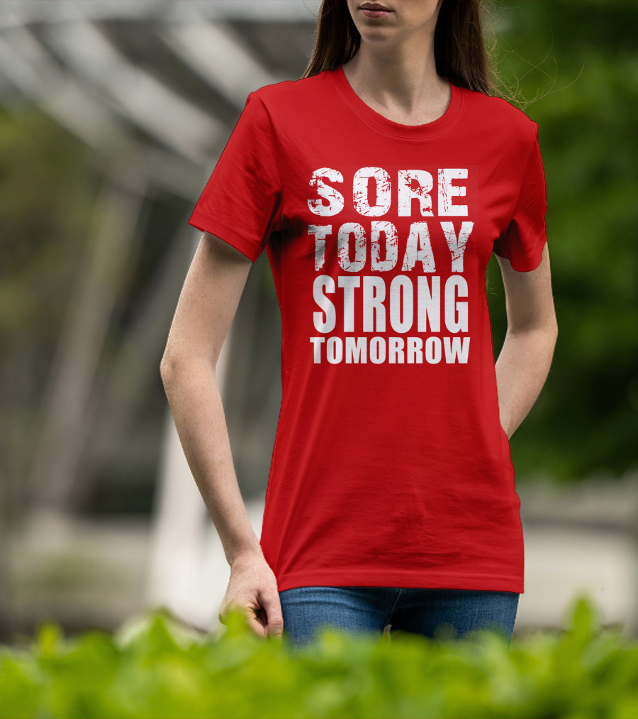 Sore Today Strong Tomorrow Fitness Motivation T-Shirt