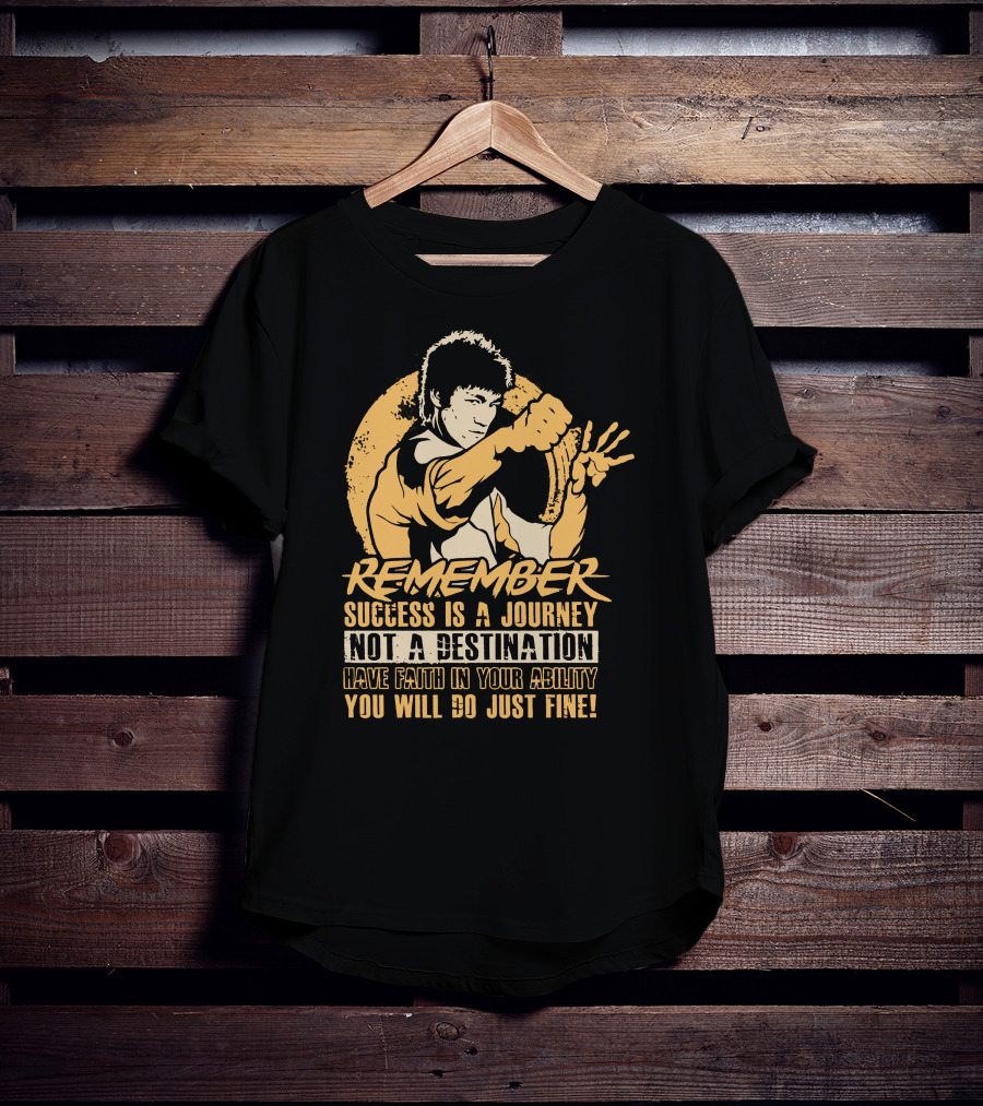 Remember Success Is A Journey Not A Destination Have Faith IN Your Ability You Will Do Just Fine T-Shirt