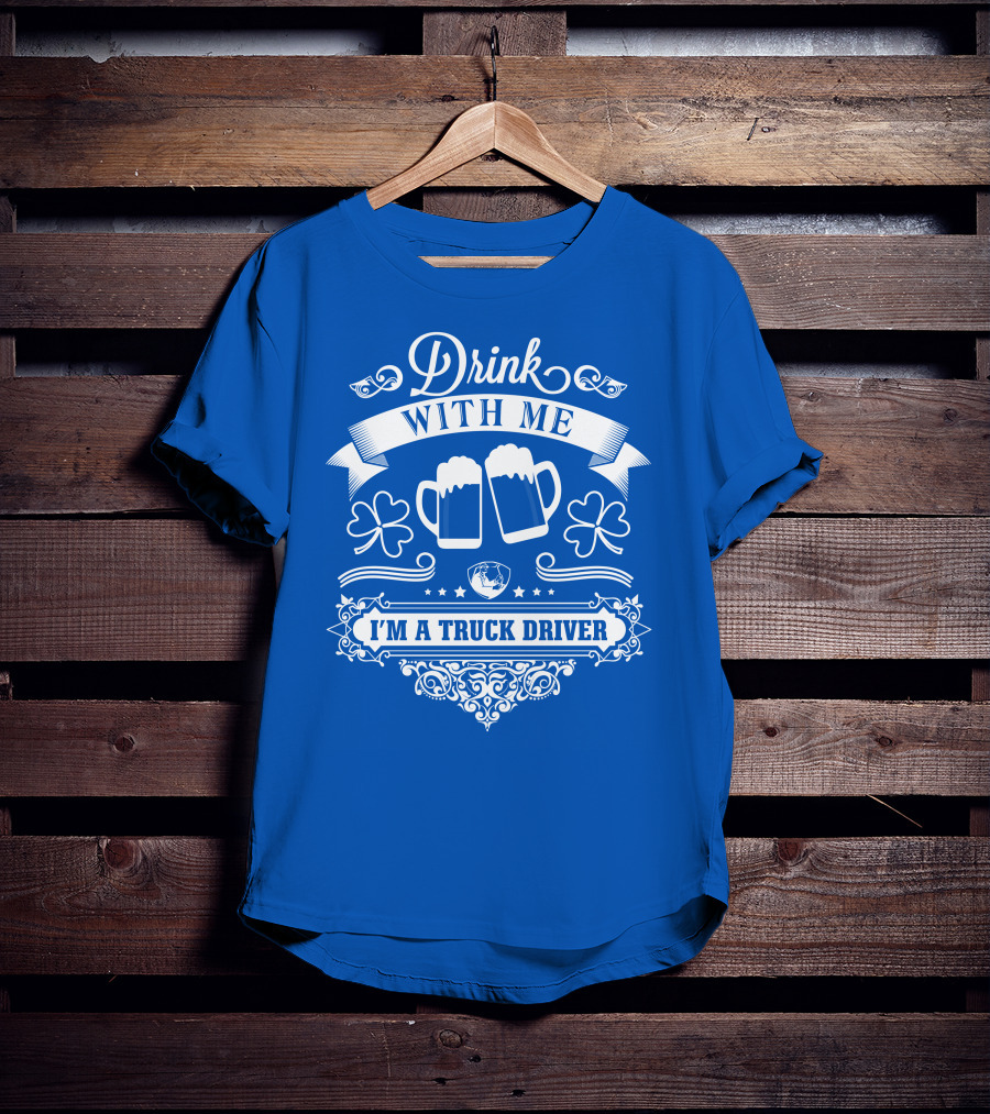 Drink With Me I'm A Truck Driver T-Shirt