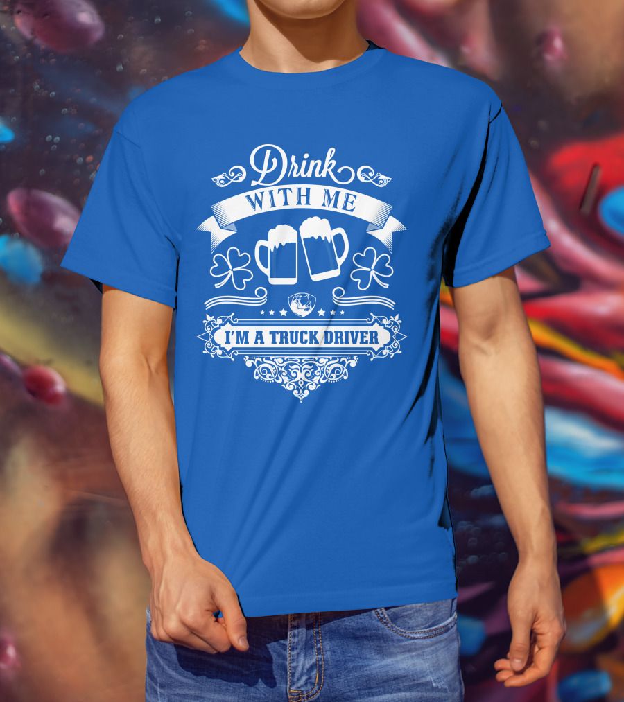 Drink With Me I'm A Truck Driver T-Shirt