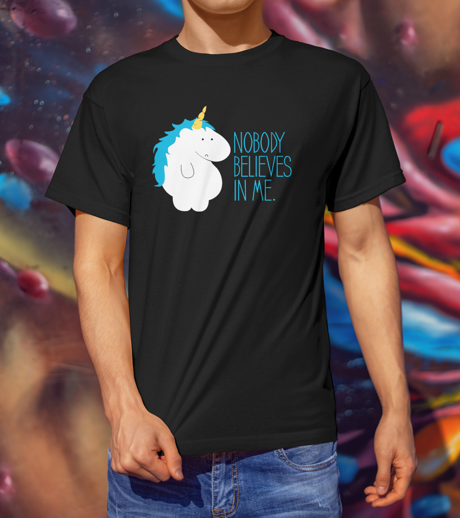 Nobody Believes IN ME Fat Unicorn T-Shirt