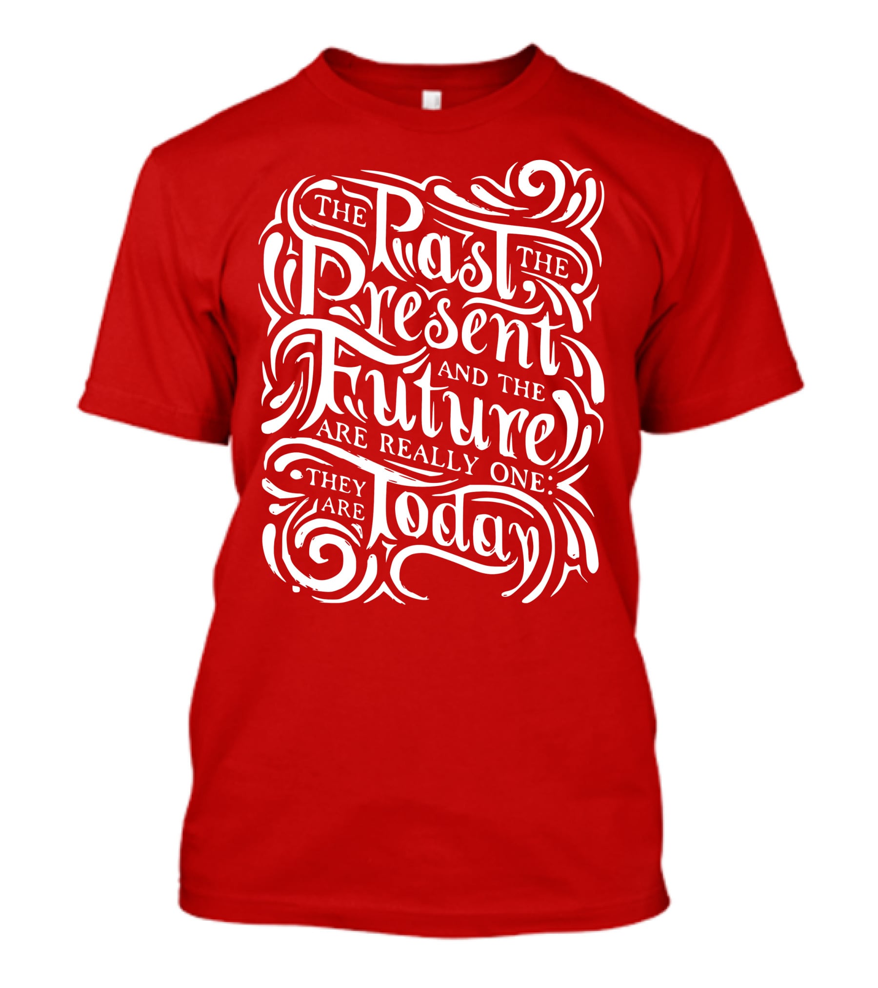 The Past The Present And The Future Are Really One They Are Today T-Shirt