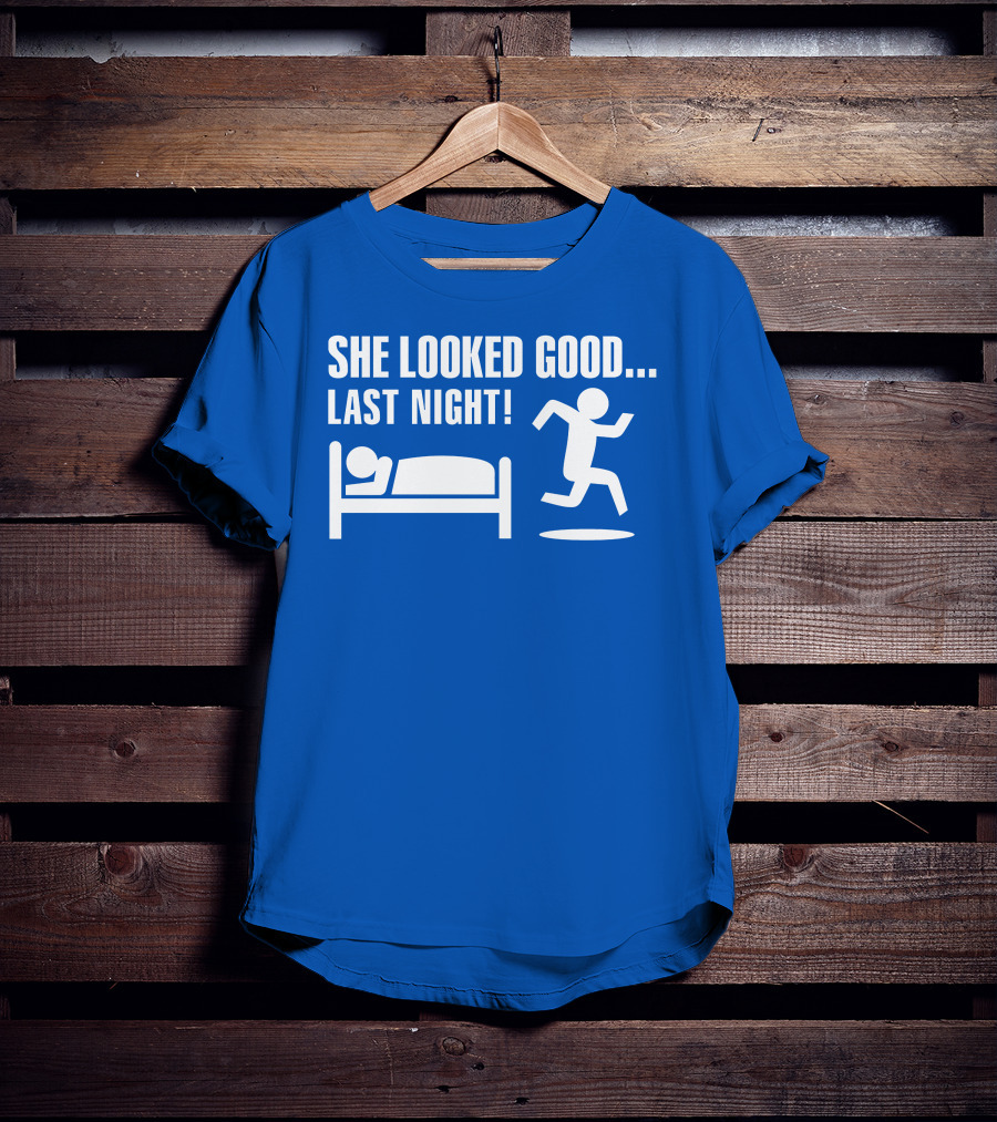 She Looked Good Last Night T-Shirt