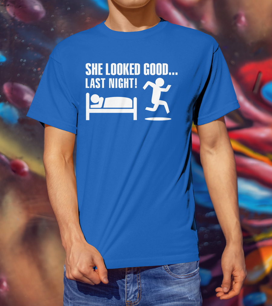She Looked Good Last Night T-Shirt