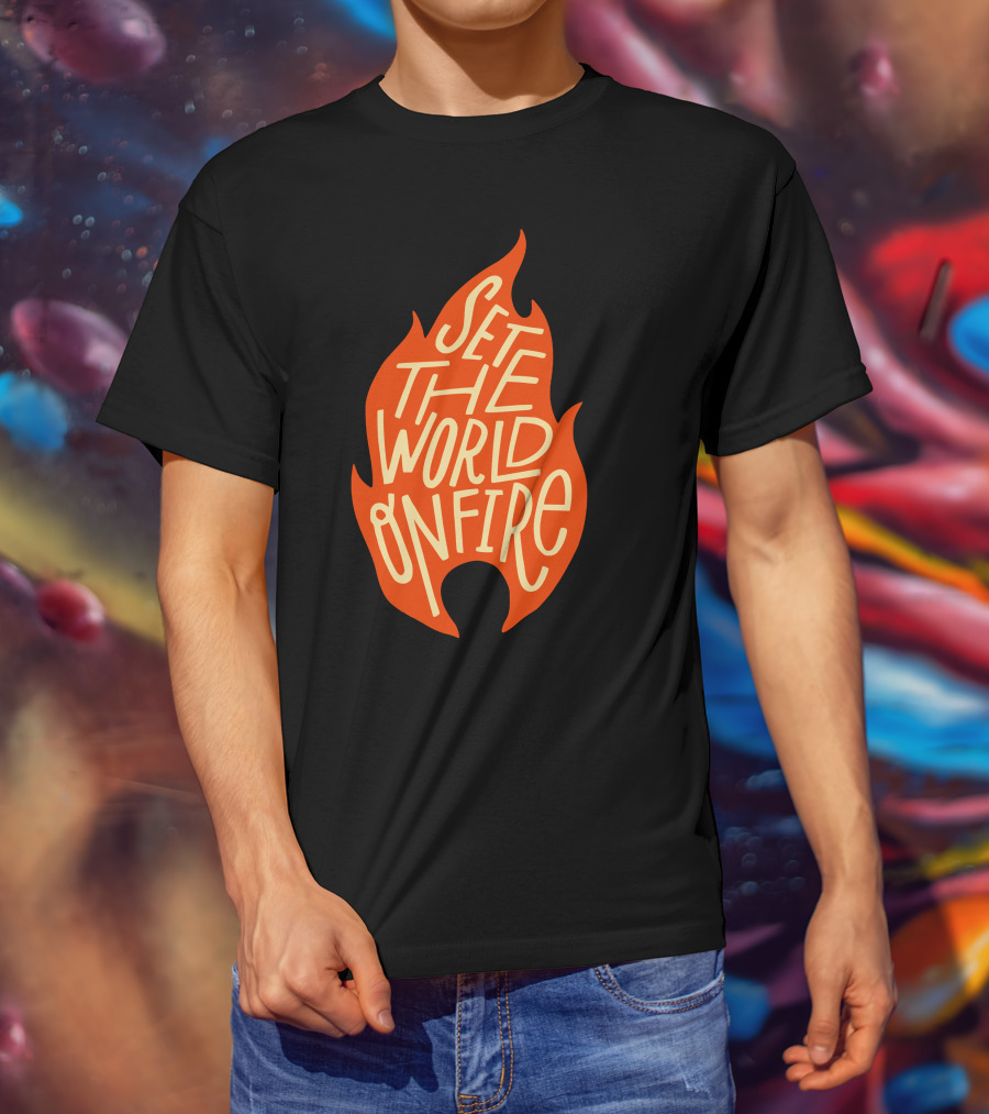Set The World On Fire Flame Text Visual Concept T-Shirt