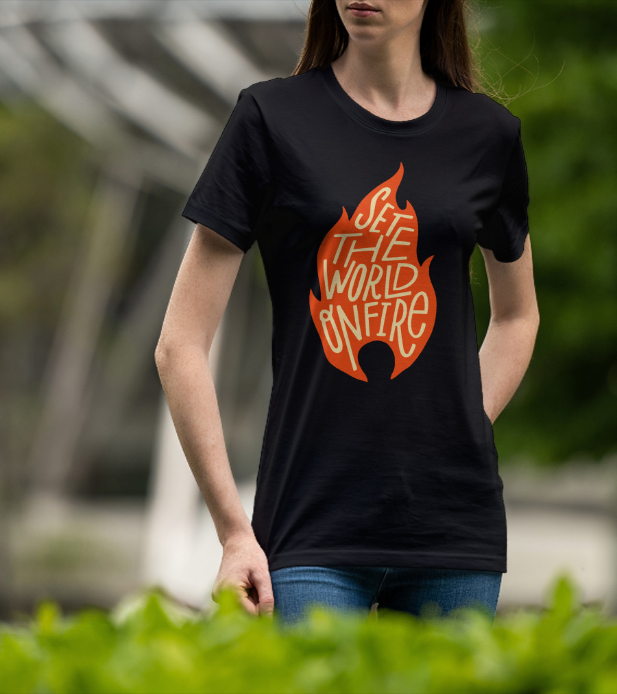 Set The World On Fire Flame Text Visual Concept T-Shirt