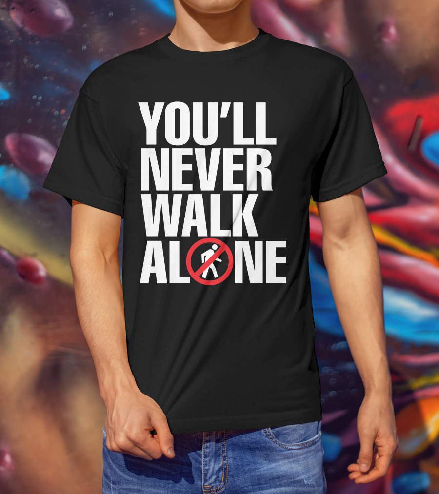 You'll Never Walk Stop Sign T-Shirt
