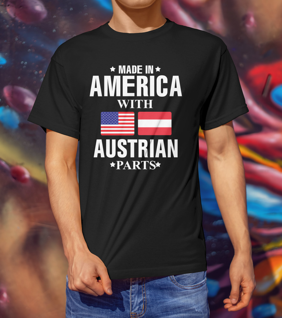 Made In America With Austrian Parts T-Shirt