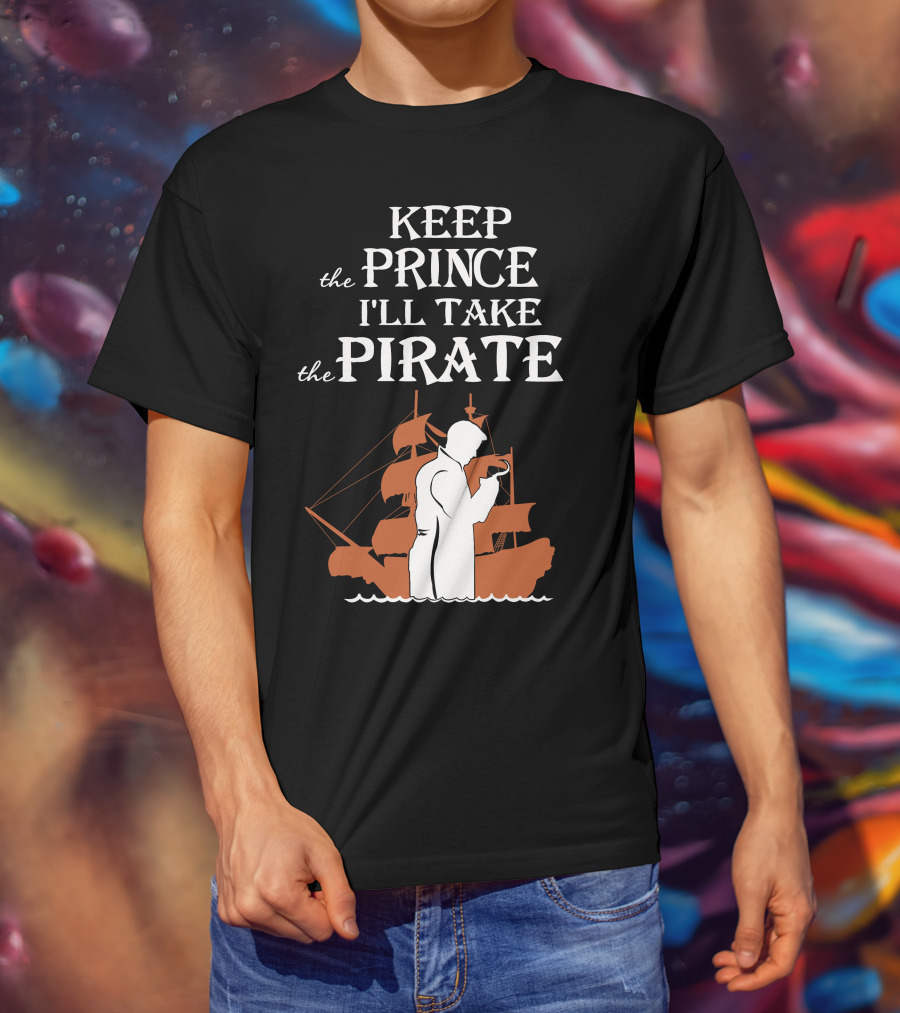 Keep The Prince I'll Take The Pirate Captain Hook Killian Jones T-Shirt