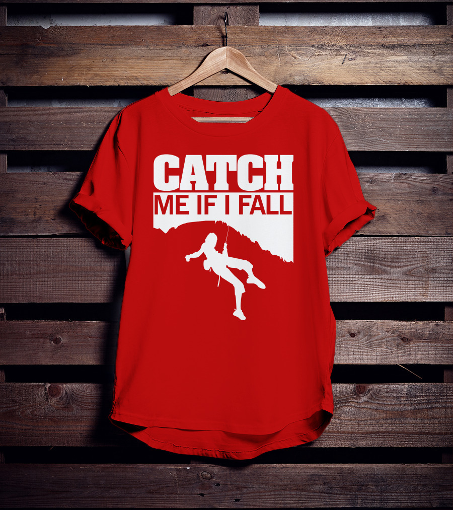 CATCH ME IF I FALL Climbing T-Shirt