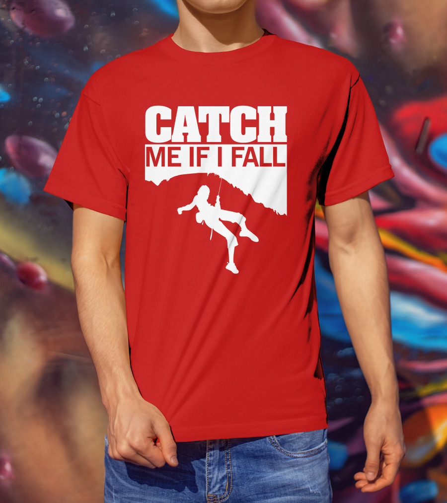 CATCH ME IF I FALL Climbing T-Shirt