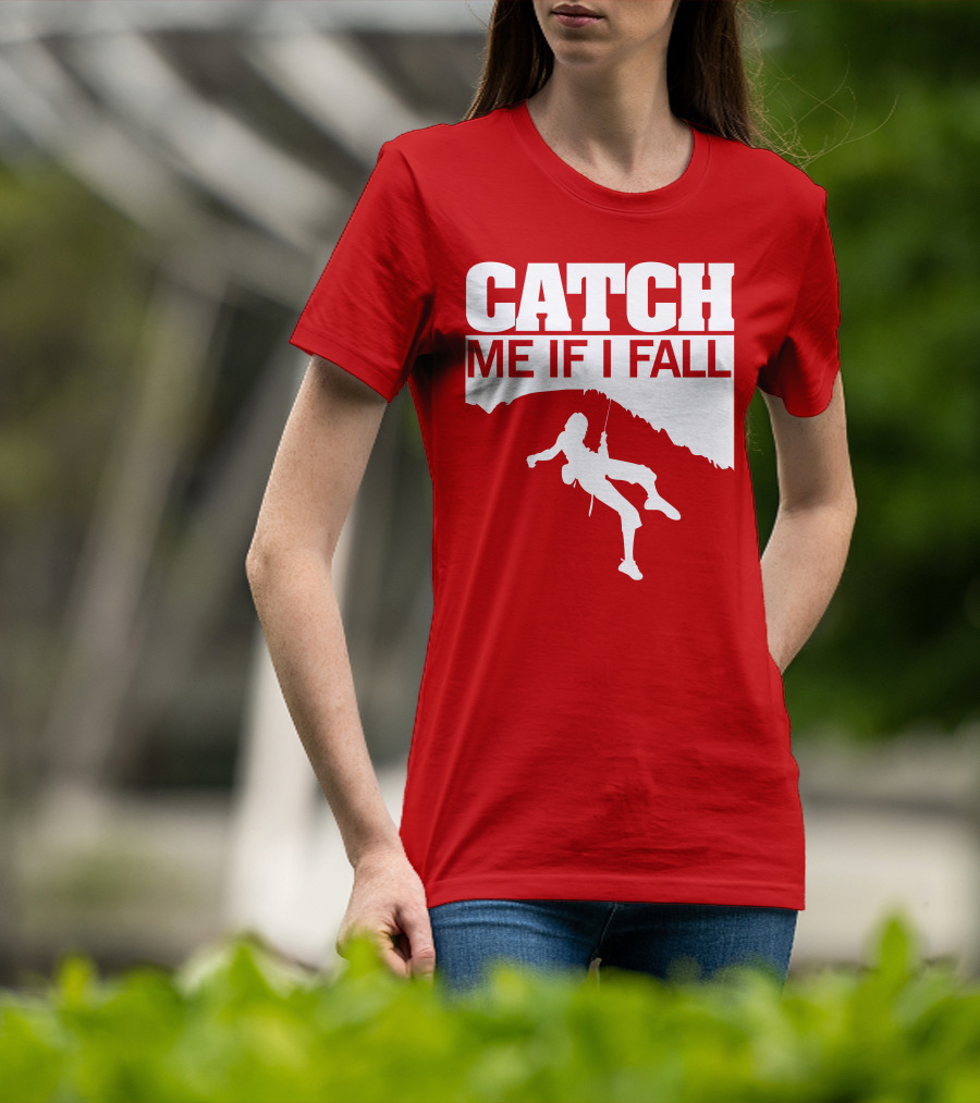 CATCH ME IF I FALL Climbing T-Shirt