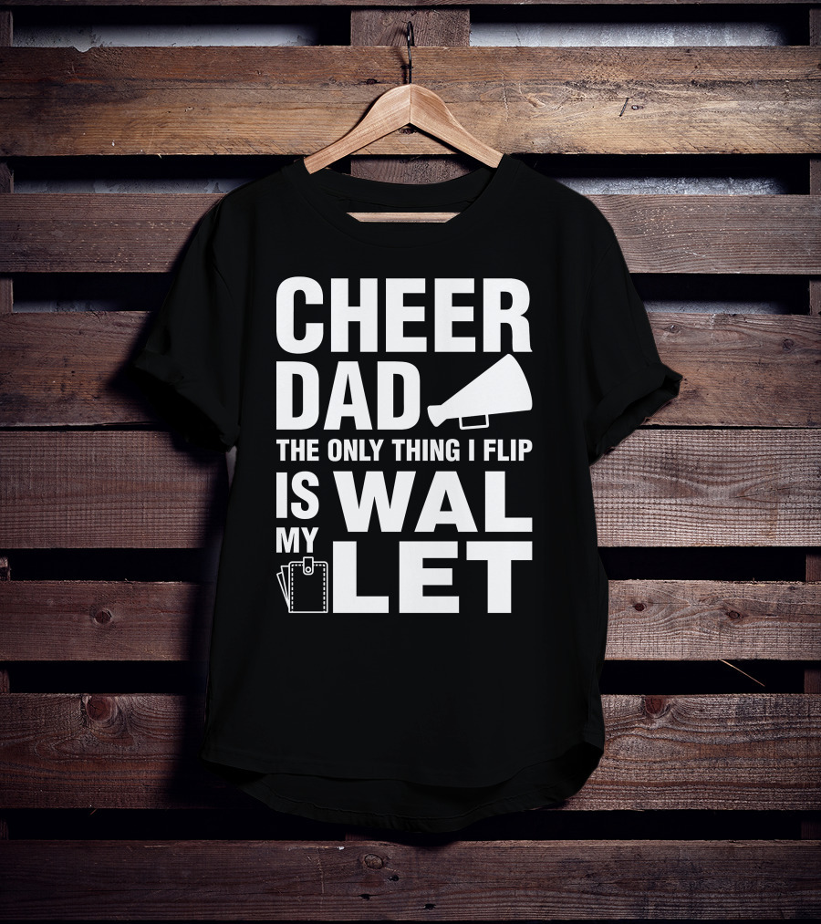Cheer Dad The Only Thing I Flip Is My Wallet Megaphone And Wallet Icons T-Shirt