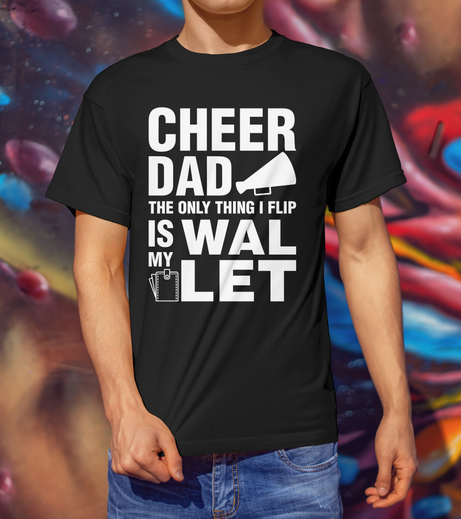 Cheer Dad The Only Thing I Flip Is My Wallet Megaphone And Wallet Icons T-Shirt