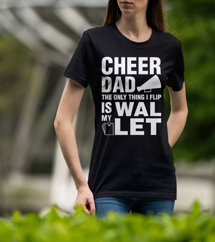 Cheer Dad The Only Thing I Flip Is My Wallet Megaphone And Wallet Icons T-Shirt