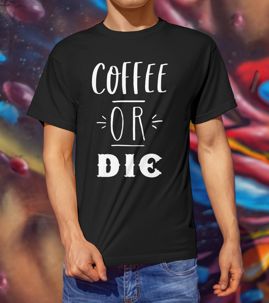 COFFEE OR DIE Slogan T-Shirt