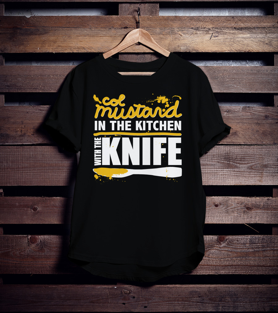 Col Mustard In The Kitchen With The Knife T-Shirt