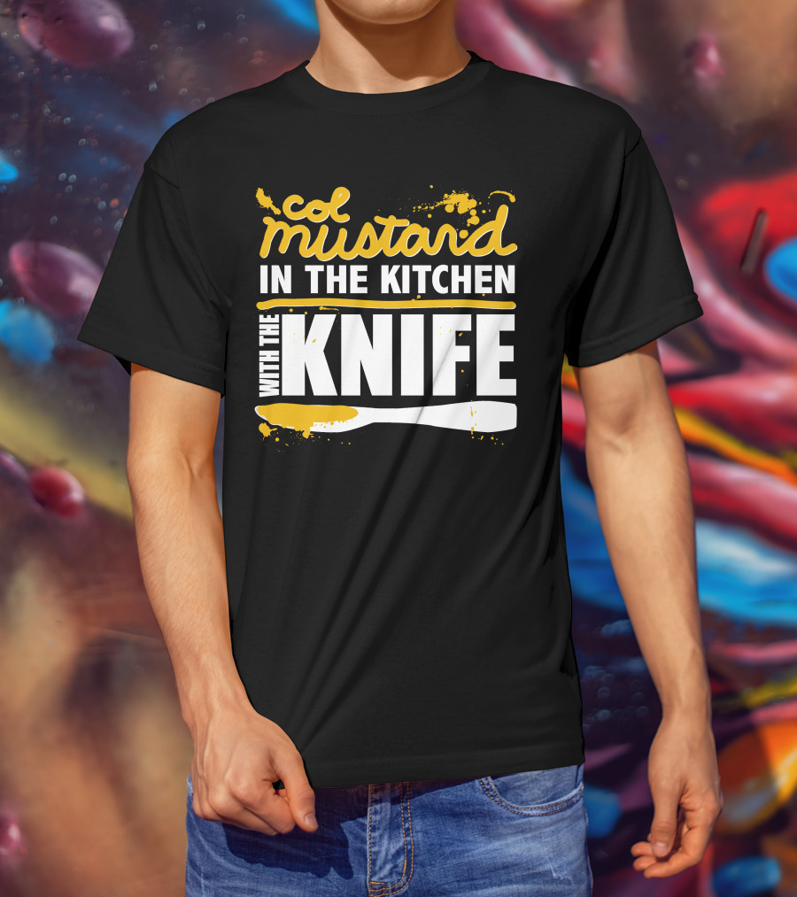 Col Mustard In The Kitchen With The Knife T-Shirt