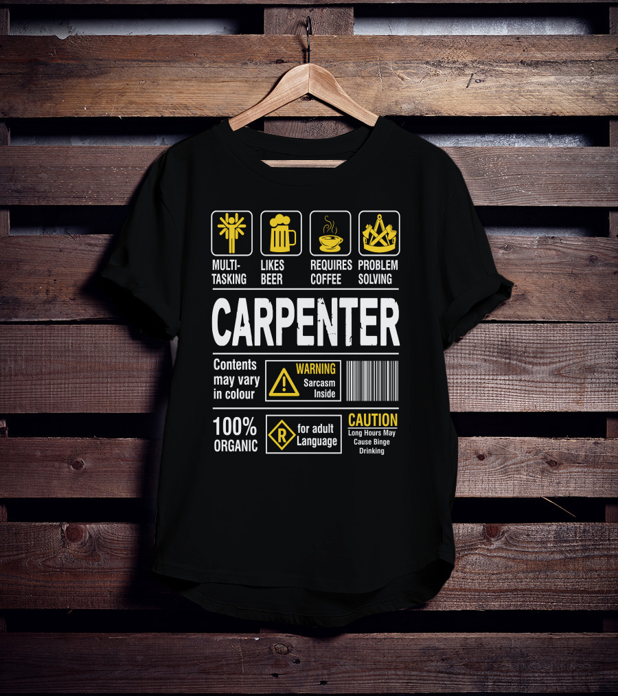 Carpenter Multitasking Likes Beer Requires Coffee Problem Solving Warning Sarcasm Caution Language T-Shirt