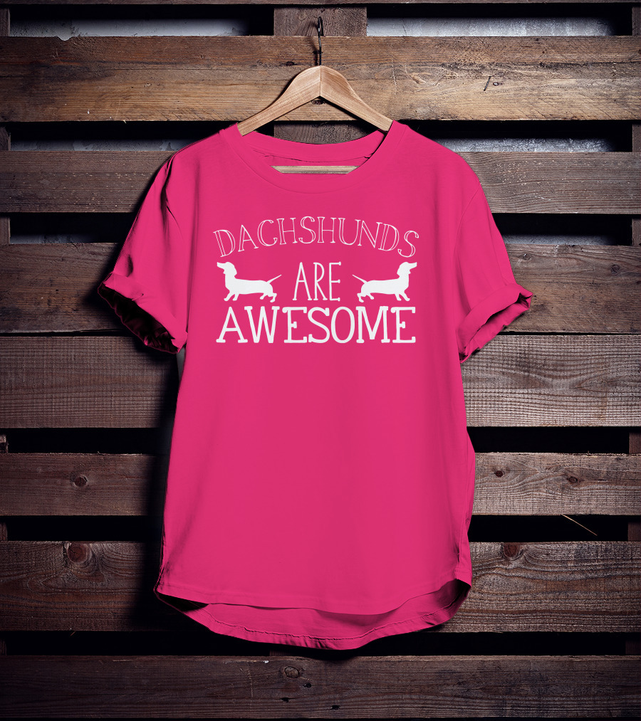 Dachshunds Are Awesome With Dachshund T-Shirt