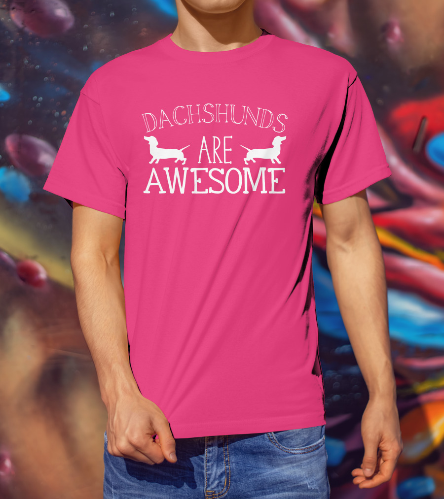Dachshunds Are Awesome With Dachshund T-Shirt