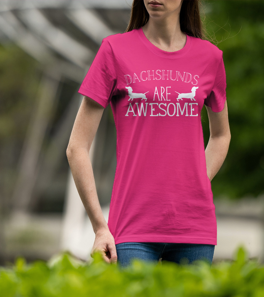 Dachshunds Are Awesome With Dachshund T-Shirt