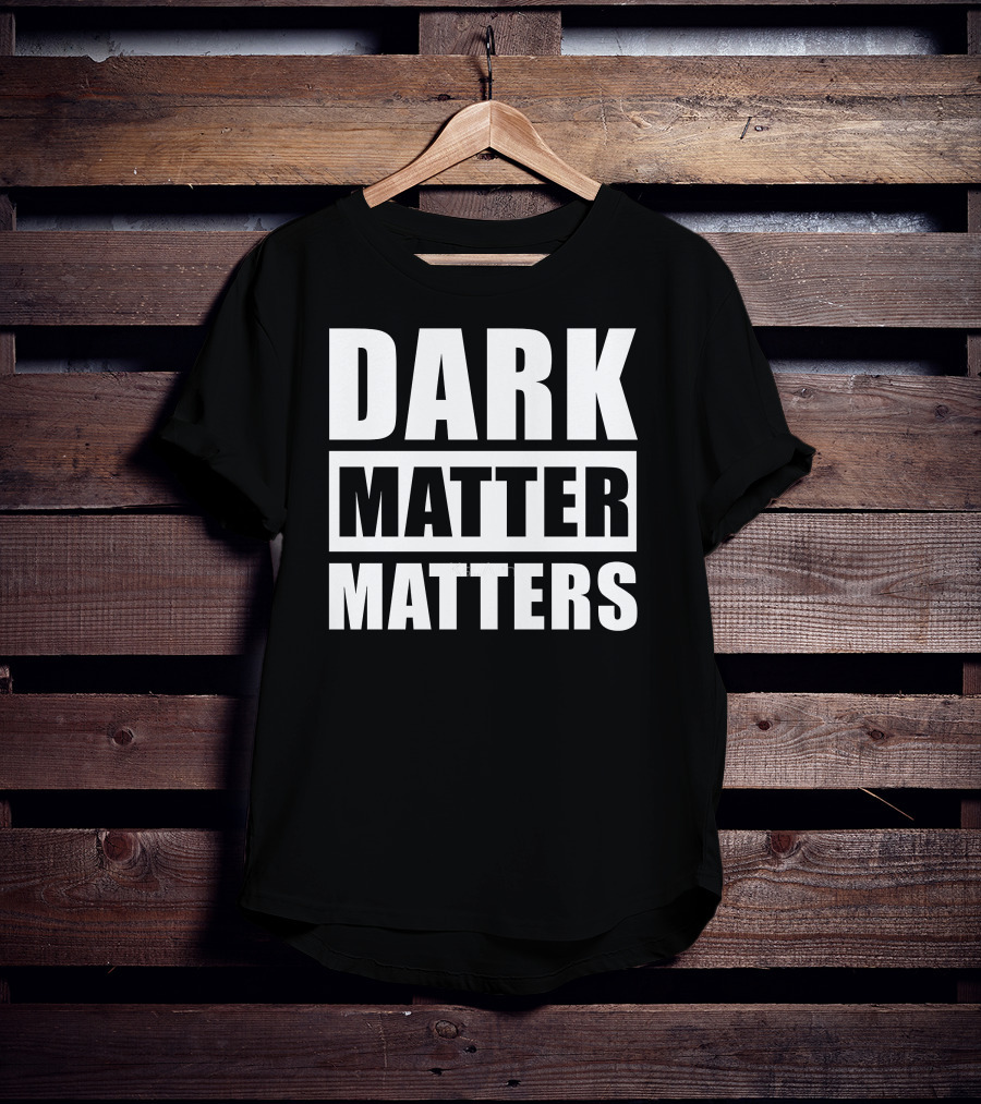 DARK MATTER MATTERS T-Shirt