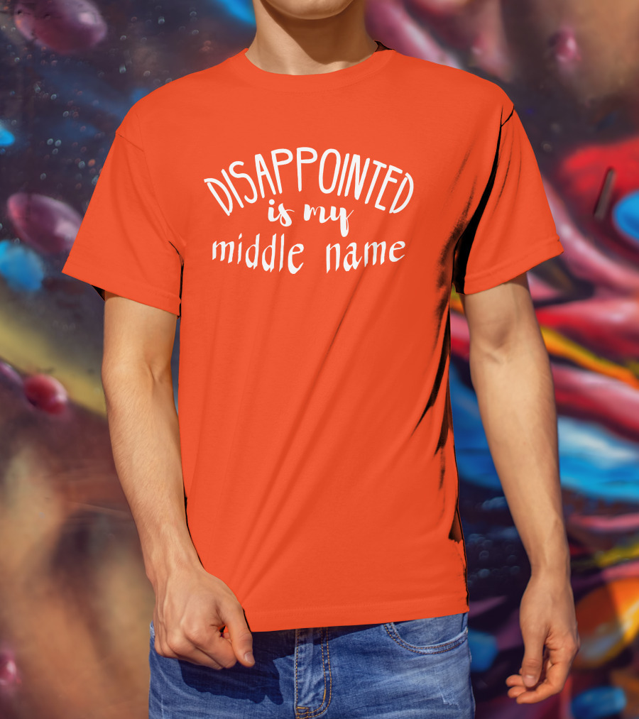 Disappointed Is My Middle Name T-Shirt