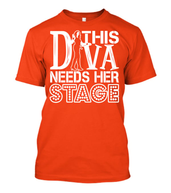 This Diva Needs Her Stage T-Shirt