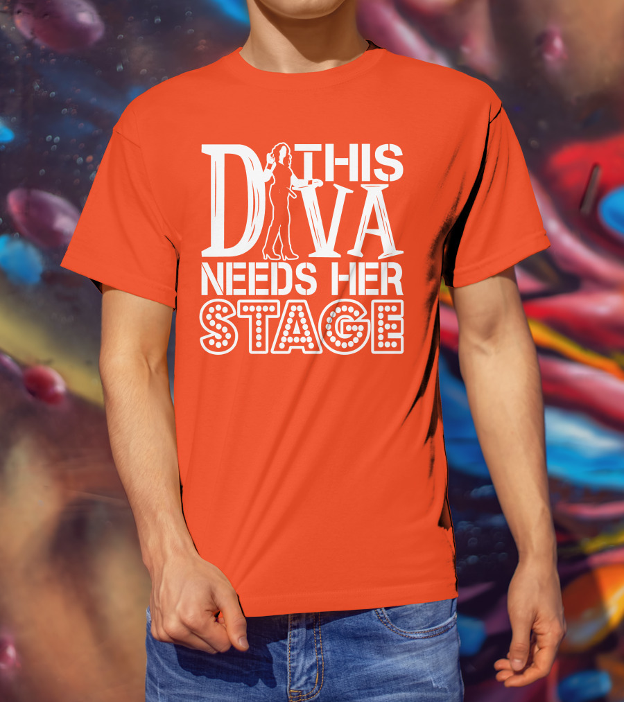 This Diva Needs Her Stage T-Shirt