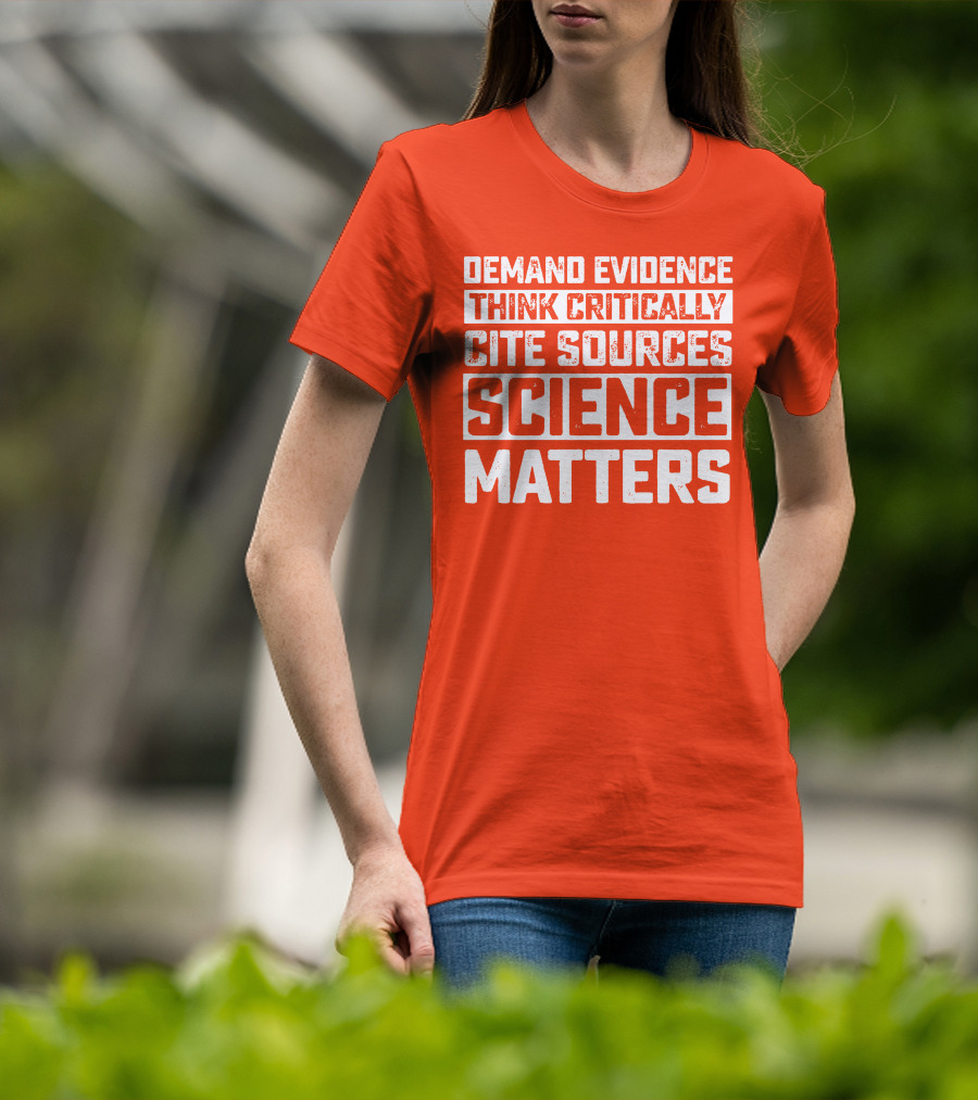 Demand Evidence Think Critically Cite Sources Science Matters T-Shirt