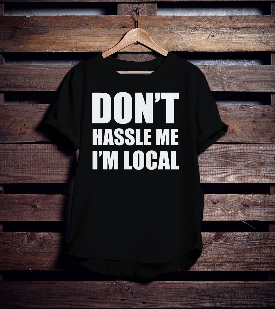 Don't Hassle Me I'm Local Bill Murray What About Bob Phrase T-Shirt