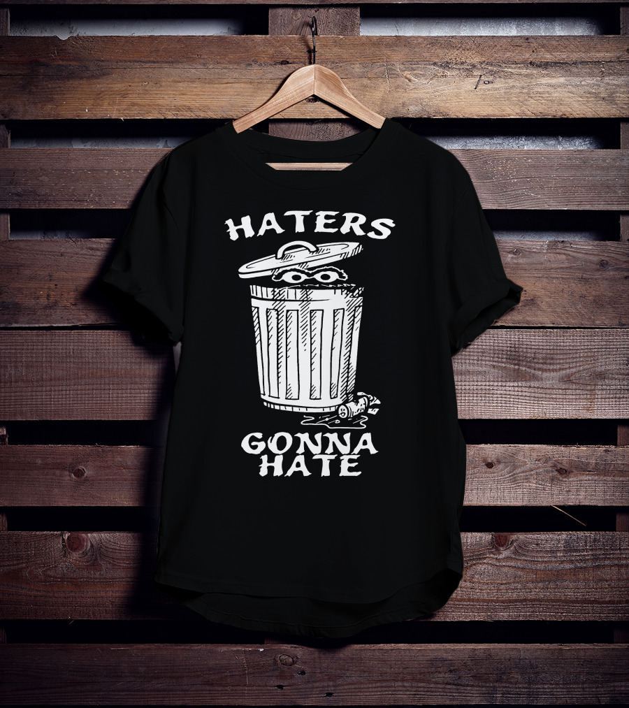 Haters Gonna Hate Trash Can T-Shirt