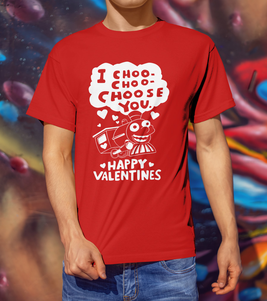 I Choo Choo Choose You Happy Valentines T-Shirt