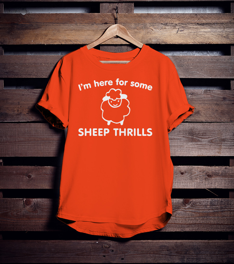 I'm Here For Some Sheep Thrills Happy Sheep Fun T-Shirt