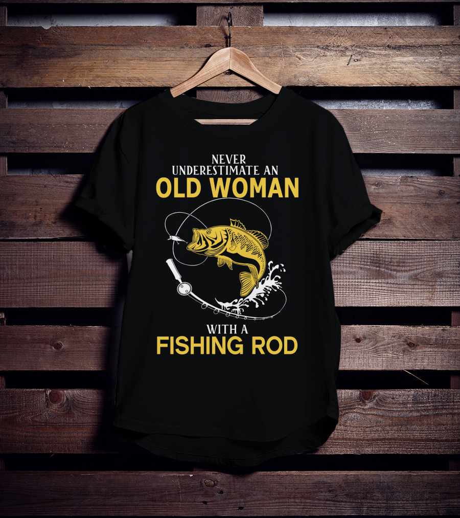Never Underestimate An Old Woman With A Fishing Rod And A Big Catch T-Shirt
