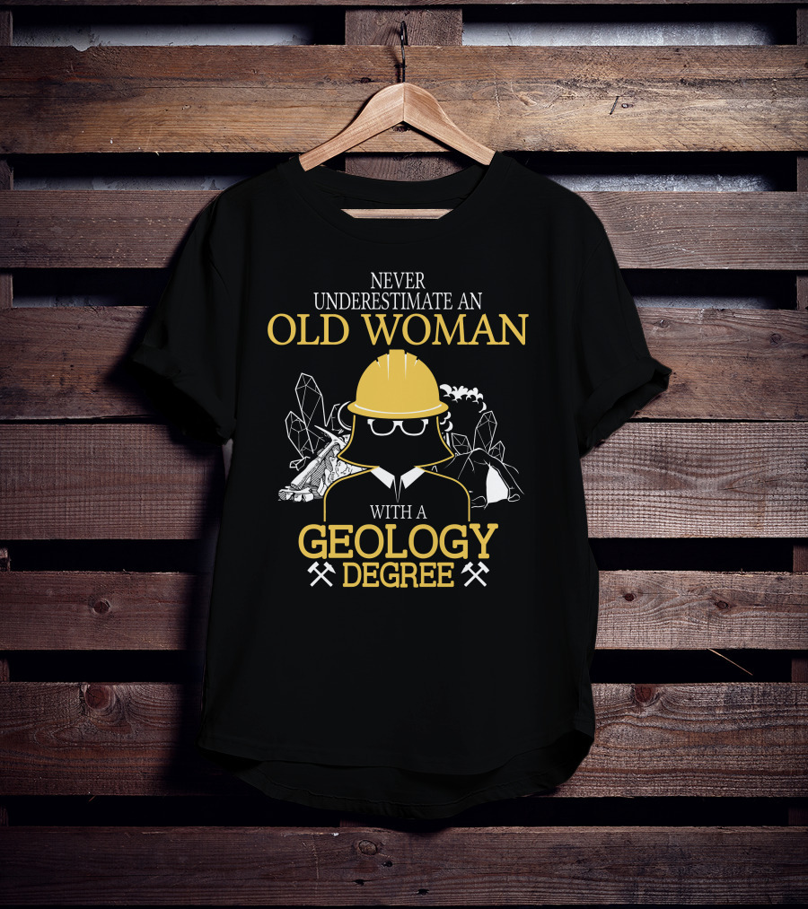 Never Underestimate An Old Woman With A Geology Degree Rocks Pickaxe Helmet T-Shirt