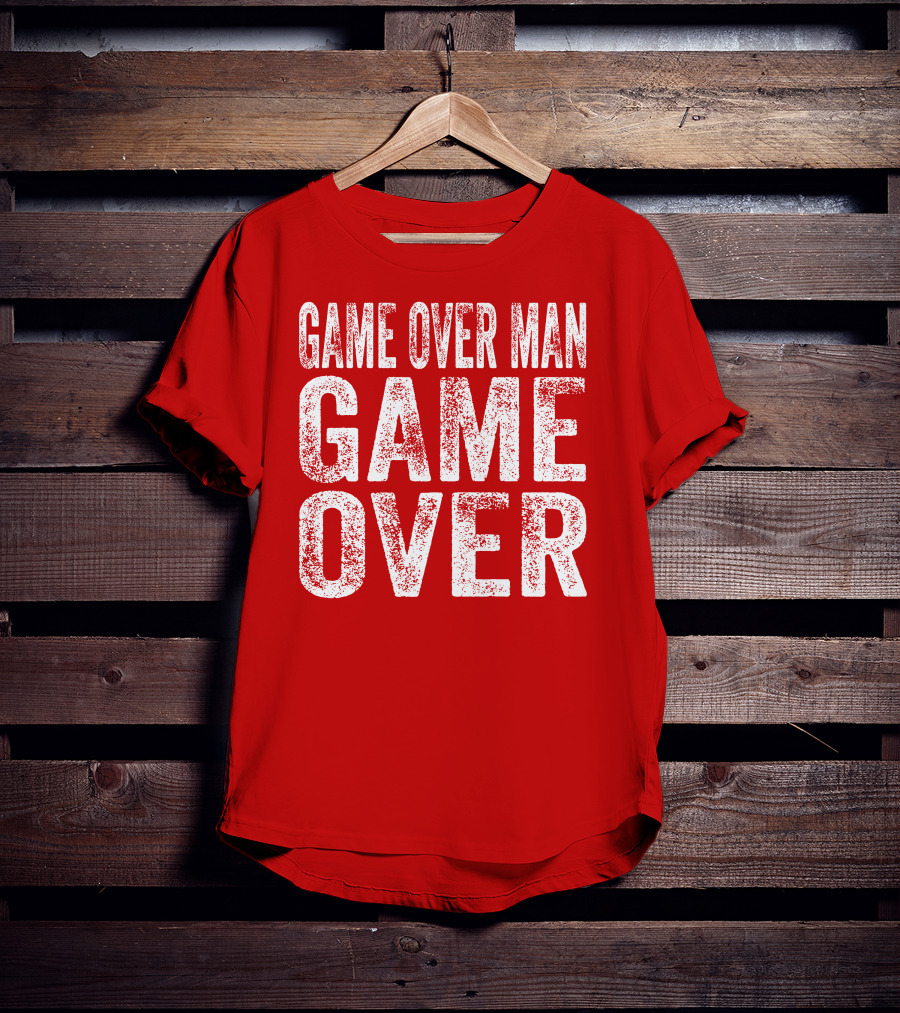 Game Over Man Game Over T-Shirt