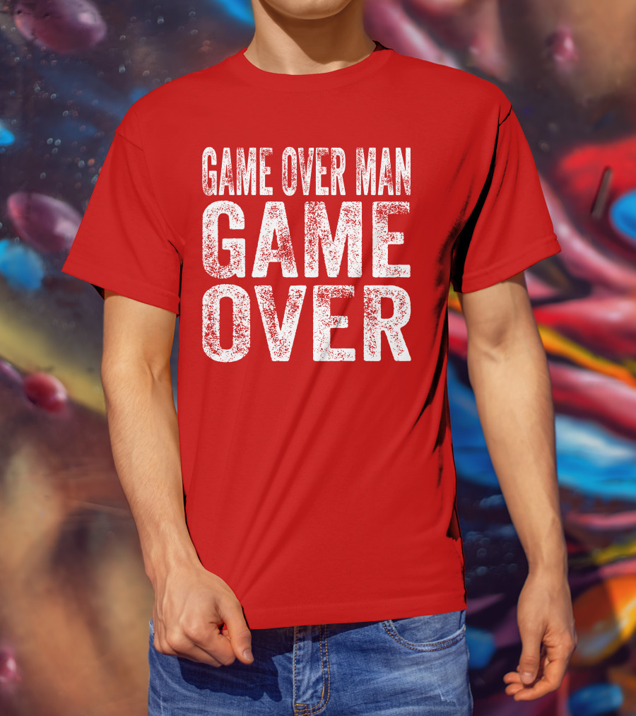 Game Over Man Game Over T-Shirt
