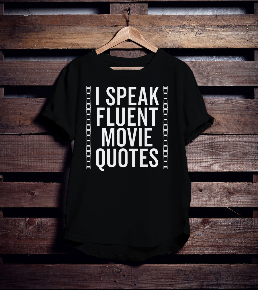 I Speak Fluent Movie Quotes Film Reel Borders T-Shirt