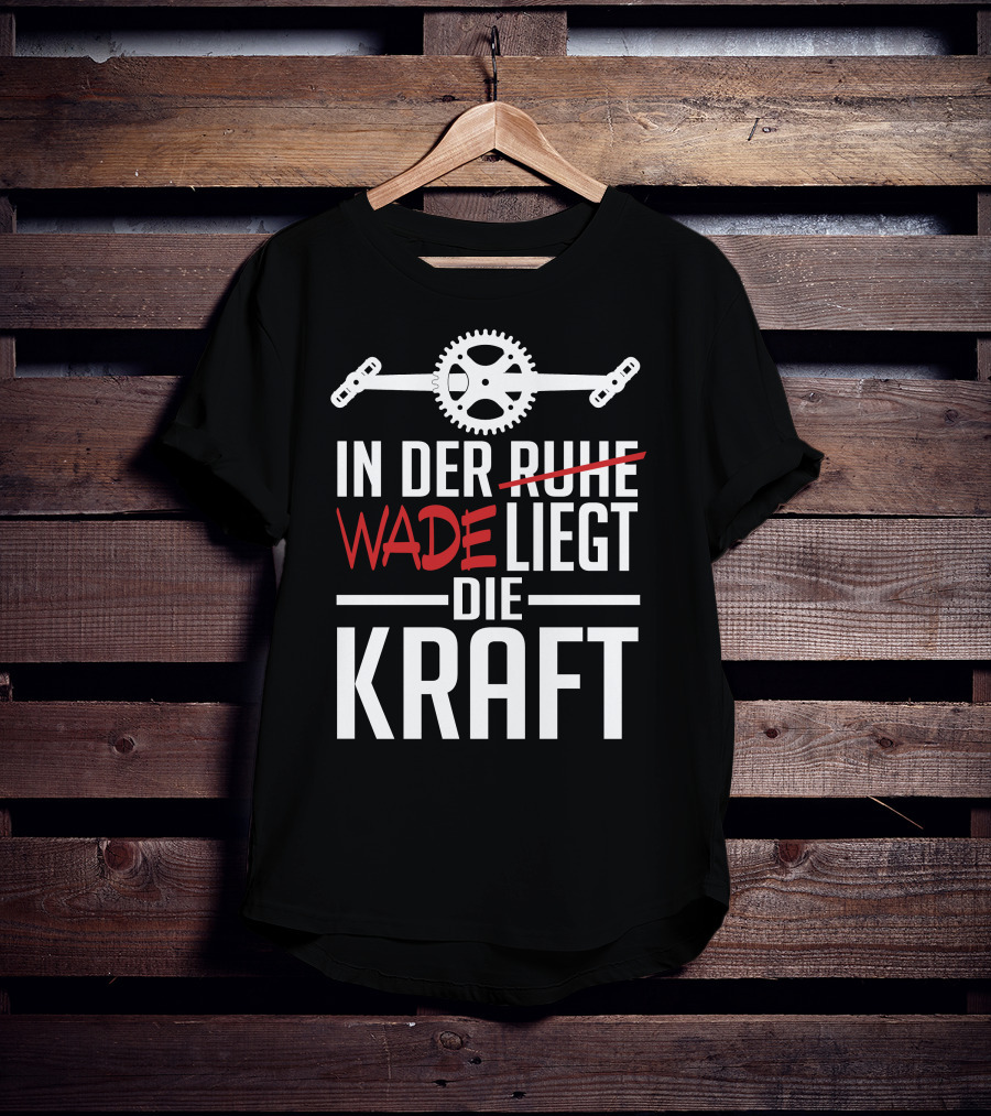 In Der Wade Liegt Die Kraft Mit Zahnrad Und Pedalen T-Shirt