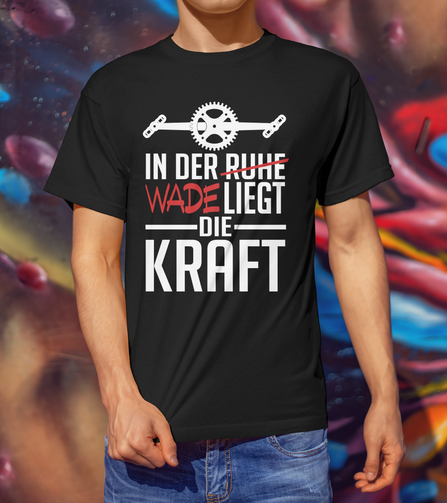 In Der Wade Liegt Die Kraft Mit Zahnrad Und Pedalen T-Shirt