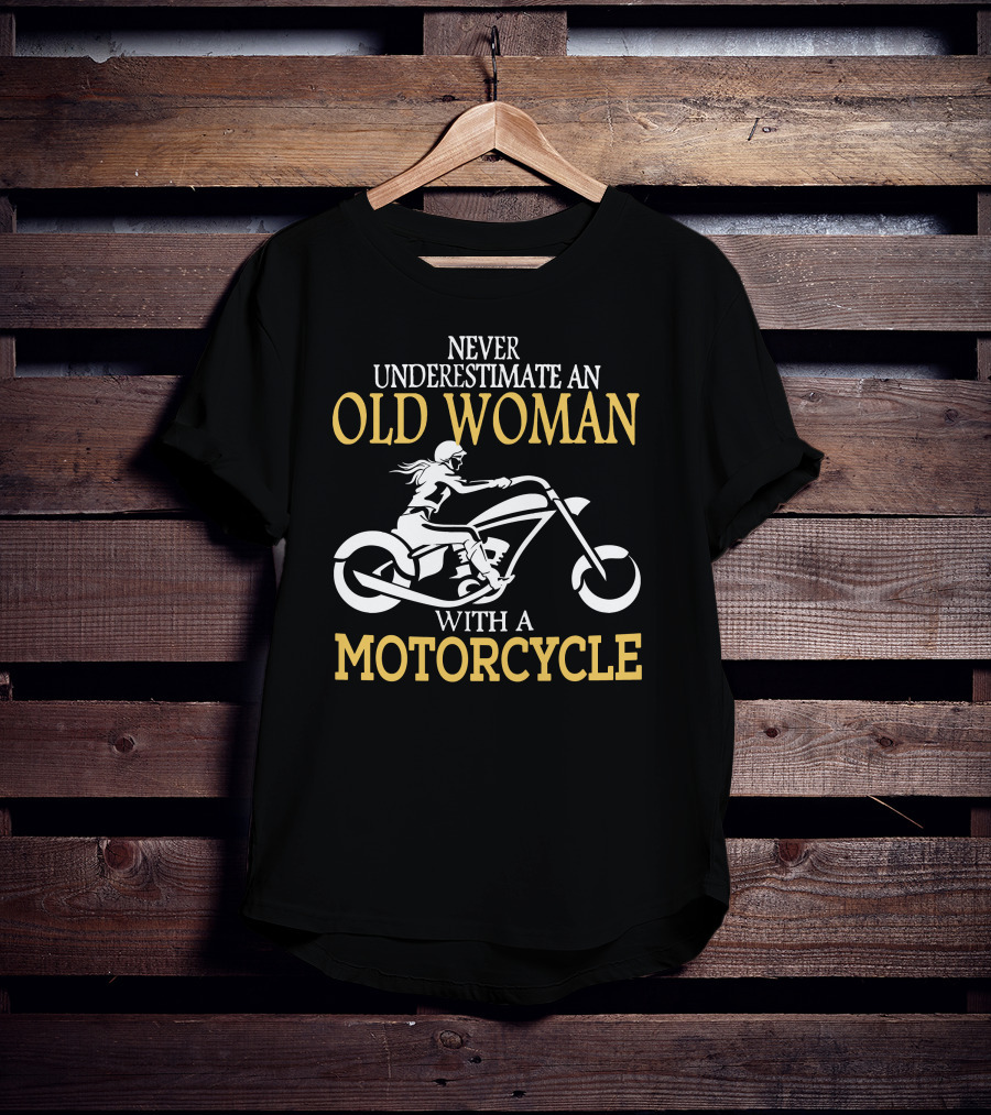 Never Underestimate An Old Woman With A Motorcycle T-Shirt