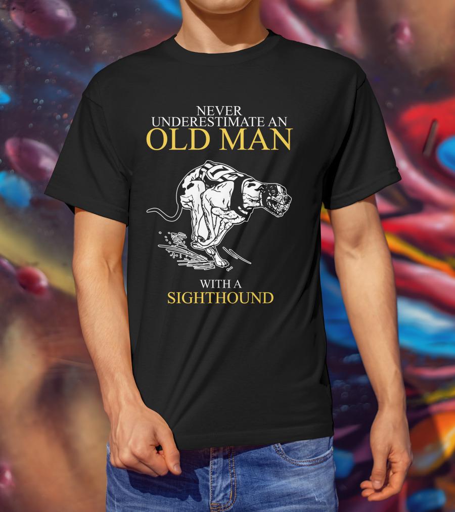 Never Underestimate An Old Man With A Sighthound Racing Spirit T-Shirt