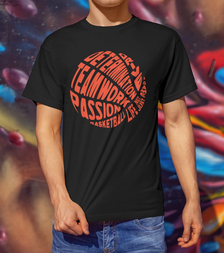 Determination Teamwork Passion Basketball Not Just A Game Life T-Shirt
