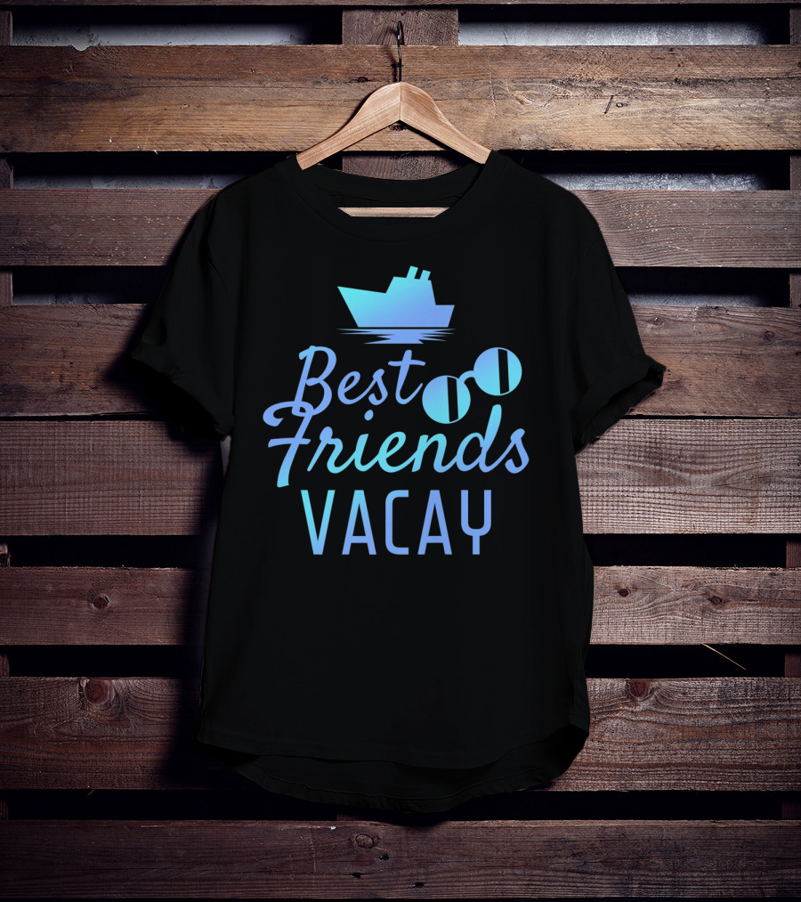 Best Friends Vacay Cruise Sunglasses Ship T-Shirt