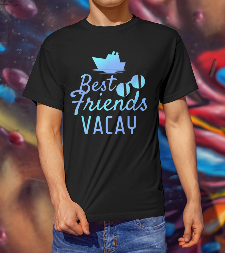 Best Friends Vacay Cruise Sunglasses Ship T-Shirt