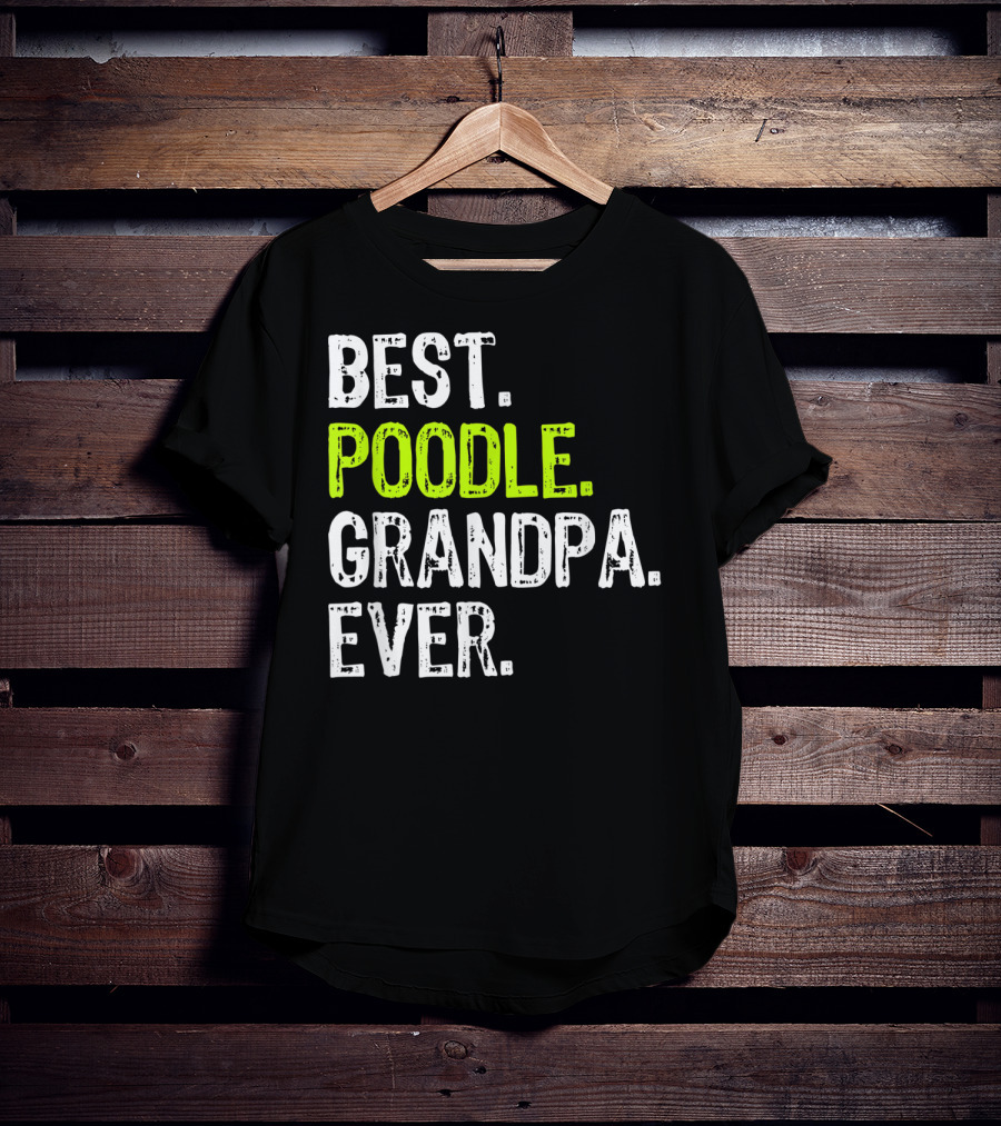 Best Poodle Grandpa Ever T-Shirt
