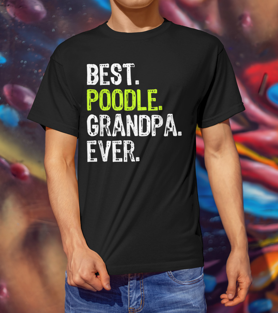 Best Poodle Grandpa Ever T-Shirt