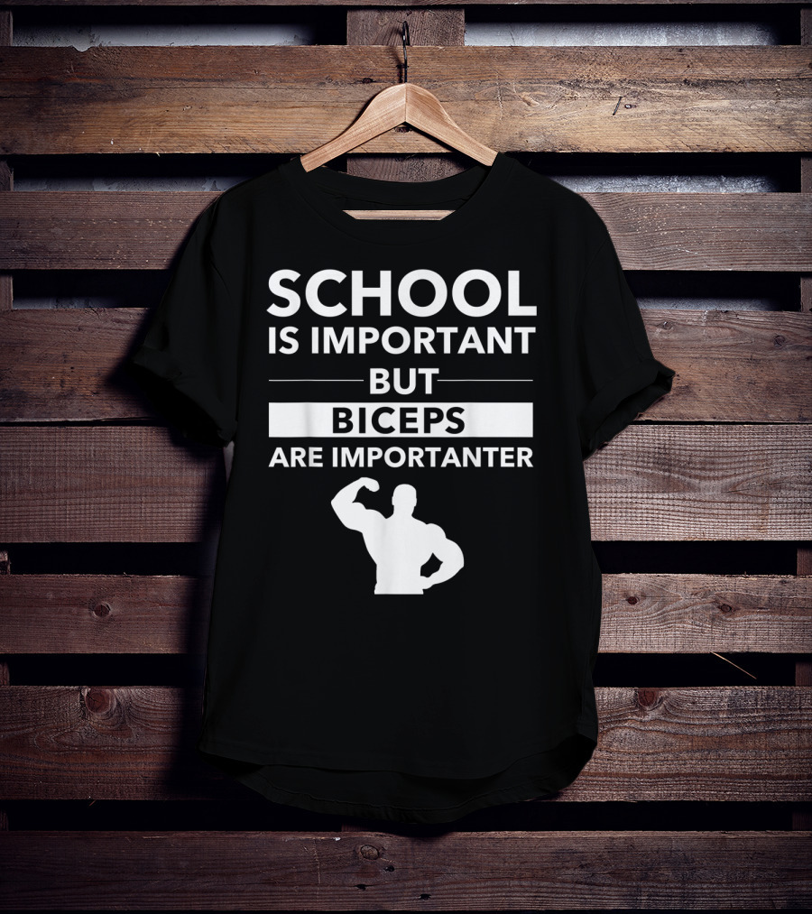 School Is Important But Biceps Are Importanter Beast Engaged Workout T-Shirt